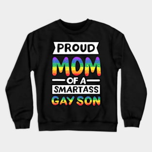 Proud Mom of a Smartass Gay Son LGBT Pride Month Crewneck Sweatshirt